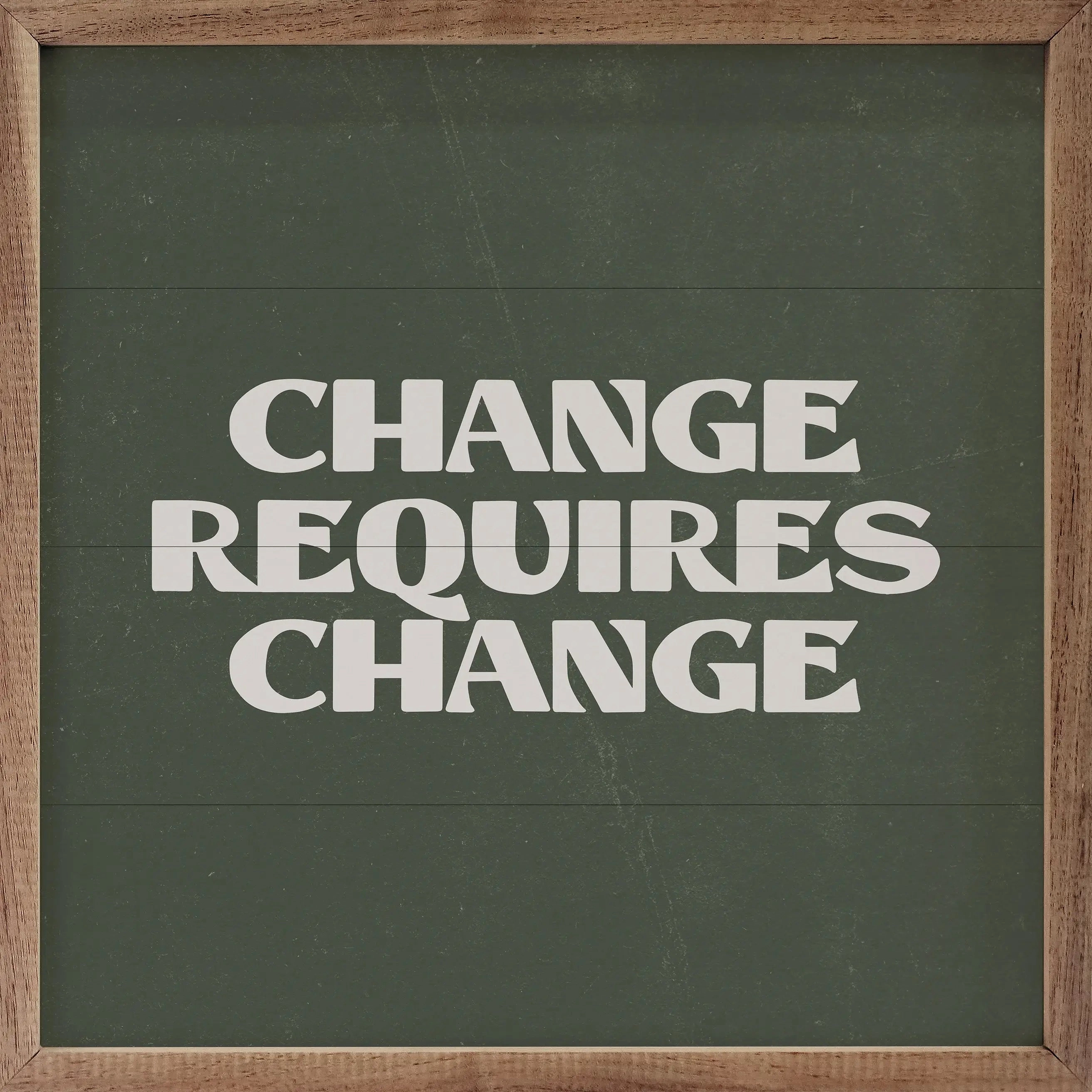 Change Requires Change Green Wood Framed Print