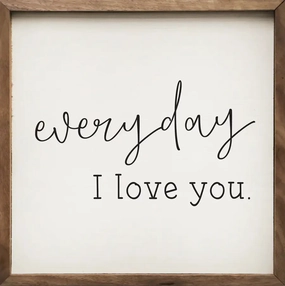 Everyday I Love You Wood Framed Print 