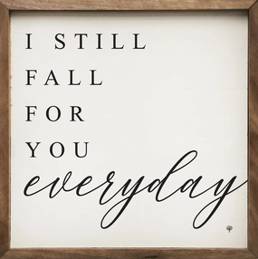 I Still Fall For You Everyday Wood Framed Print 