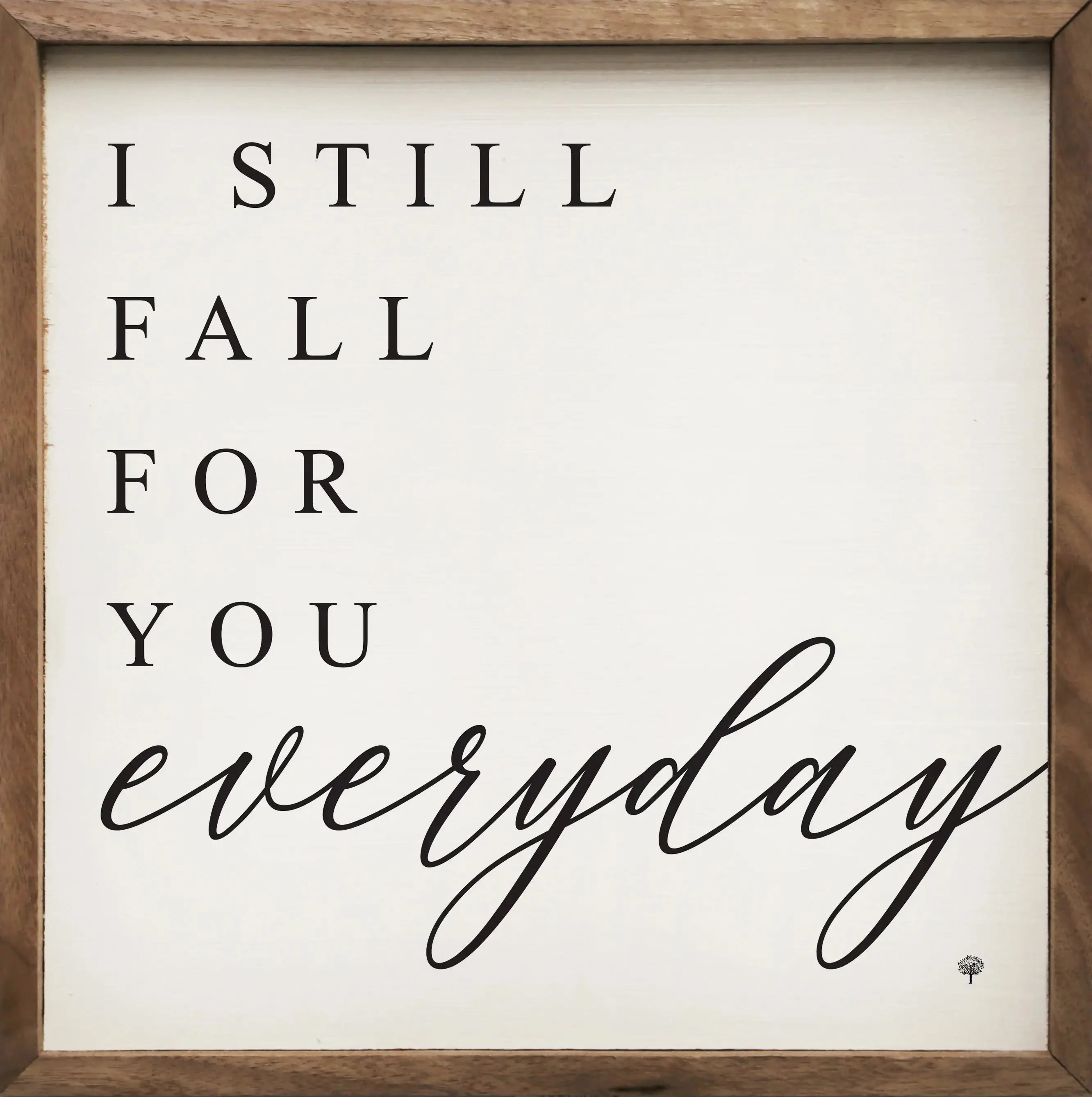 I Still Fall For You Everyday Wood Framed Print 