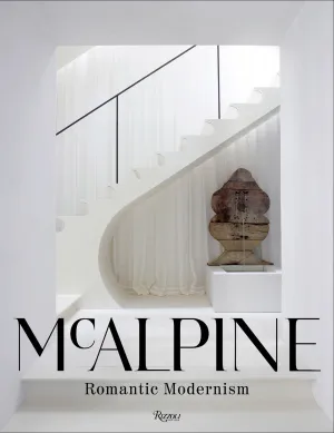 McAlpine: Romantic Modernism by Bobby McAlpine & Susan Sully 