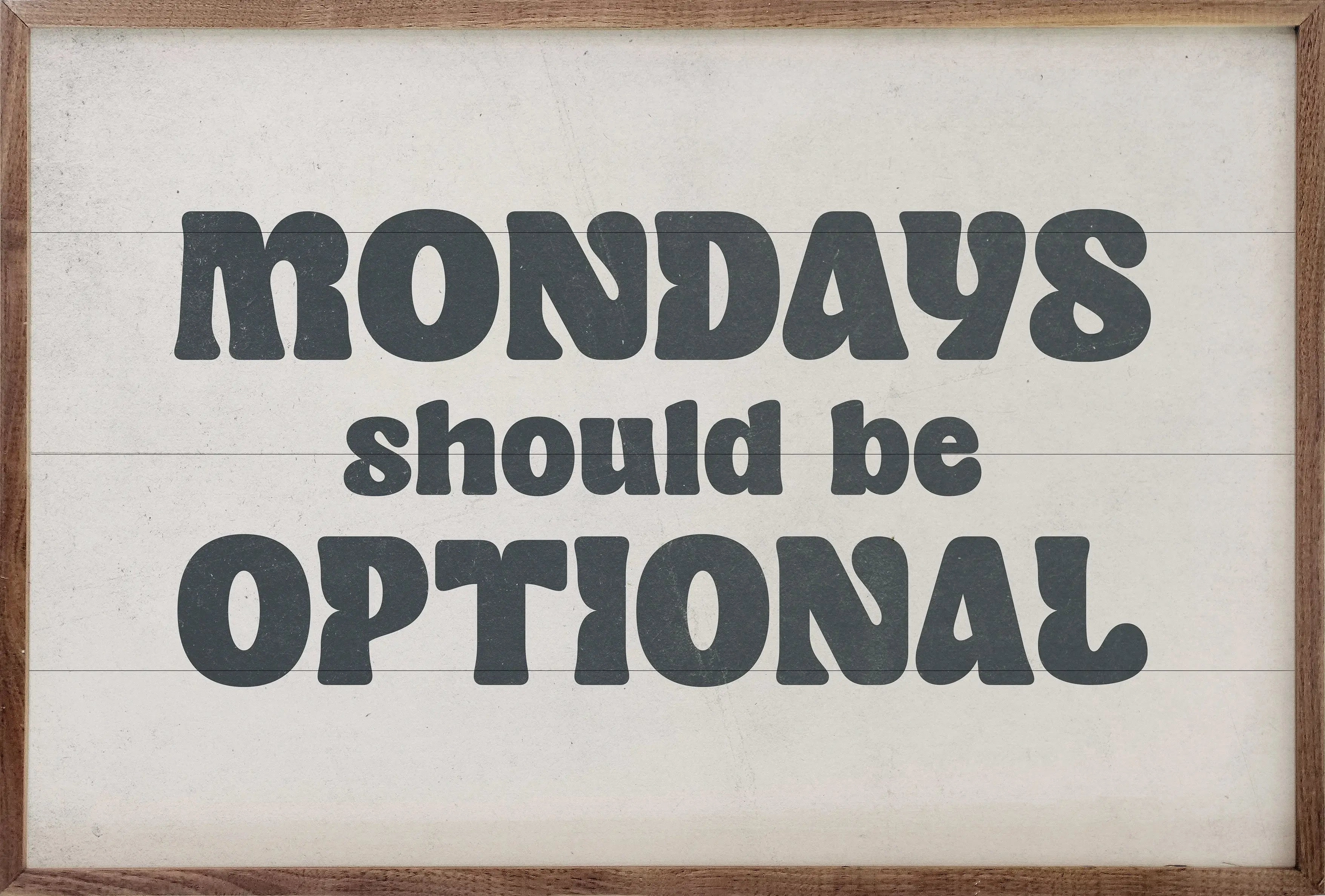 Mondays Should Be Optional  Wood Framed Print