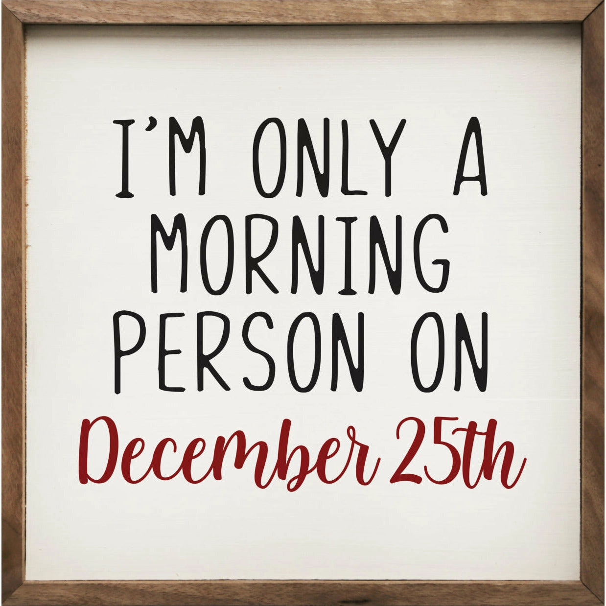 Only A Morning Person On December 25th Wood Framed Print 