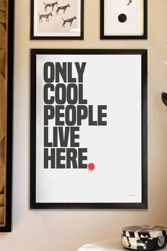 Only Cool People Live Here Art Print - Unframed 