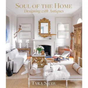 Soul of the Home: Designing with Antiques 