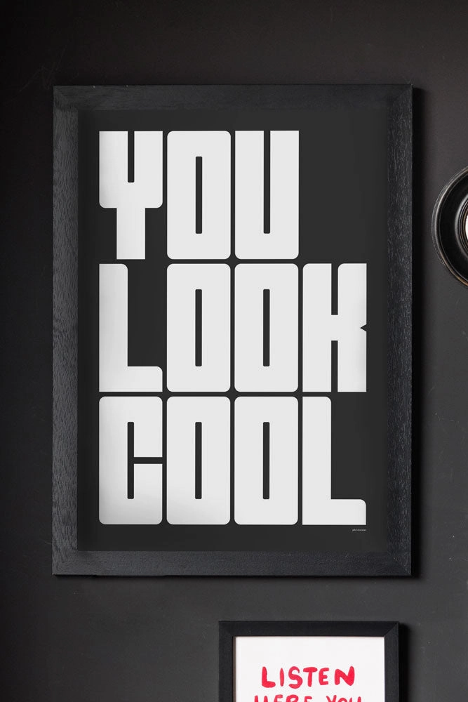 You Look Cool Black & White Art Print - Unframed 